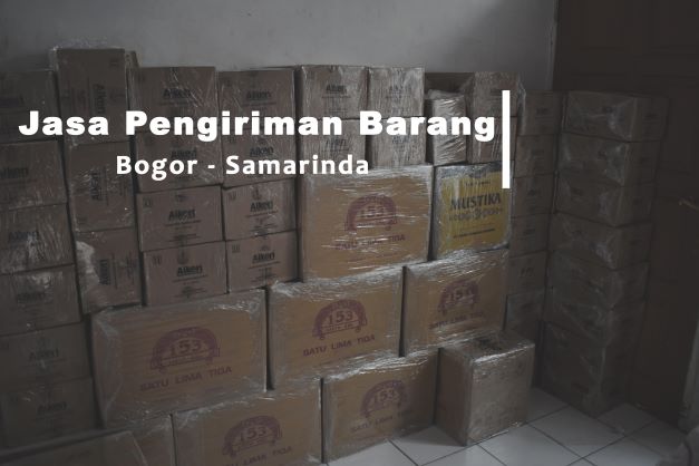 Jasa Ekspedisi Pengiriman Barang Bogor Ke Samarinda Cepat Dan Aman