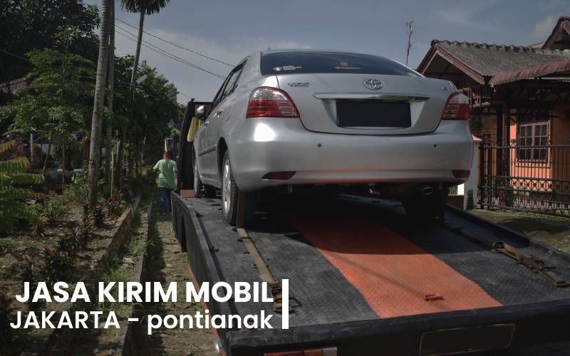 Jasa Kirim Mobil Jakarta Pontianak